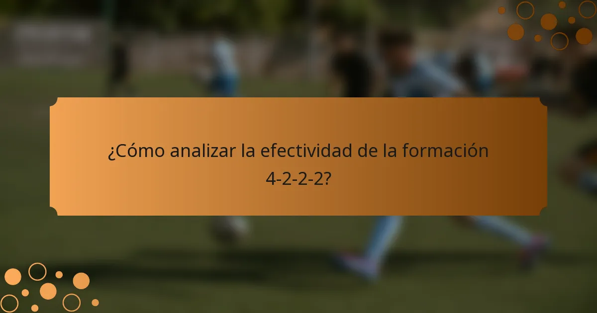 ¿Cómo analizar la efectividad de la formación 4-2-2-2?