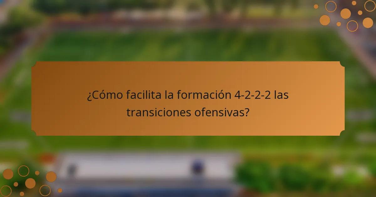 ¿Cómo facilita la formación 4-2-2-2 las transiciones ofensivas?