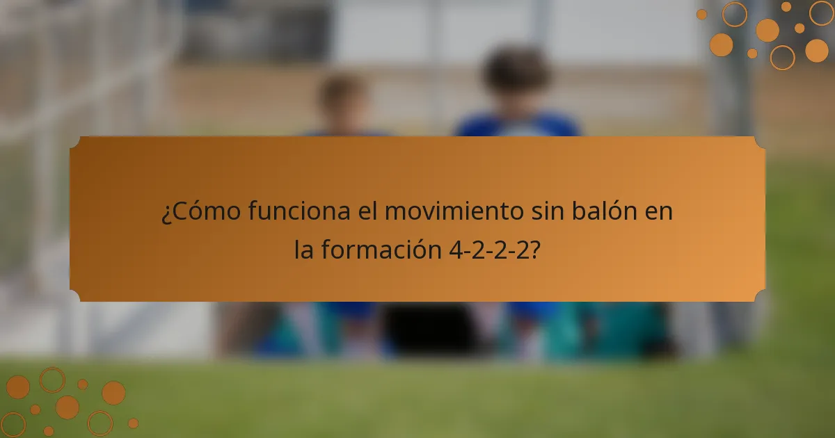 ¿Cómo funciona el movimiento sin balón en la formación 4-2-2-2?