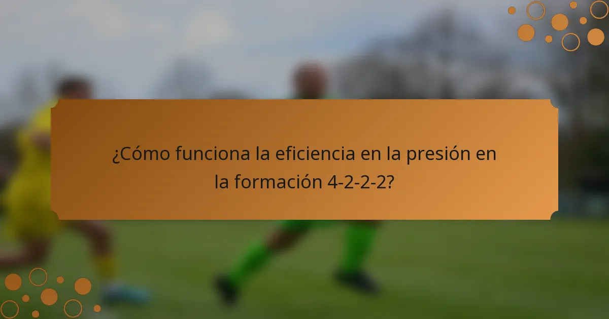 ¿Cómo funciona la eficiencia en la presión en la formación 4-2-2-2?