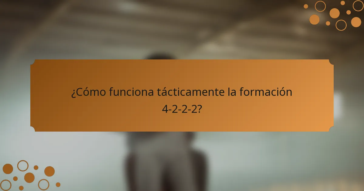 ¿Cómo funciona tácticamente la formación 4-2-2-2?