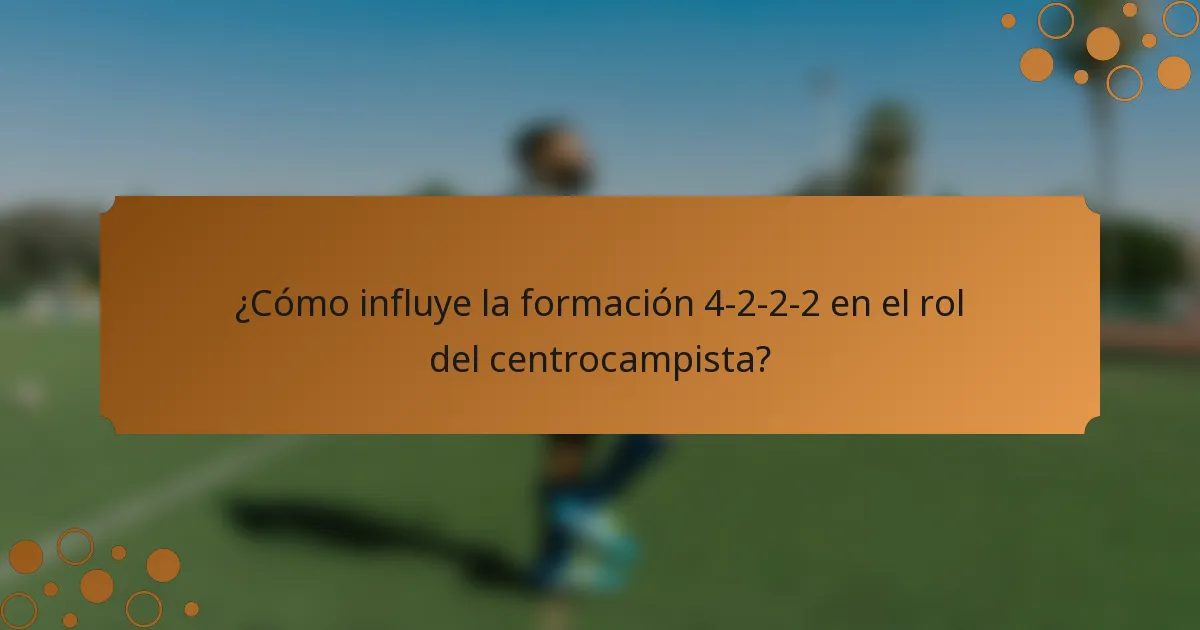 ¿Cómo influye la formación 4-2-2-2 en el rol del centrocampista?