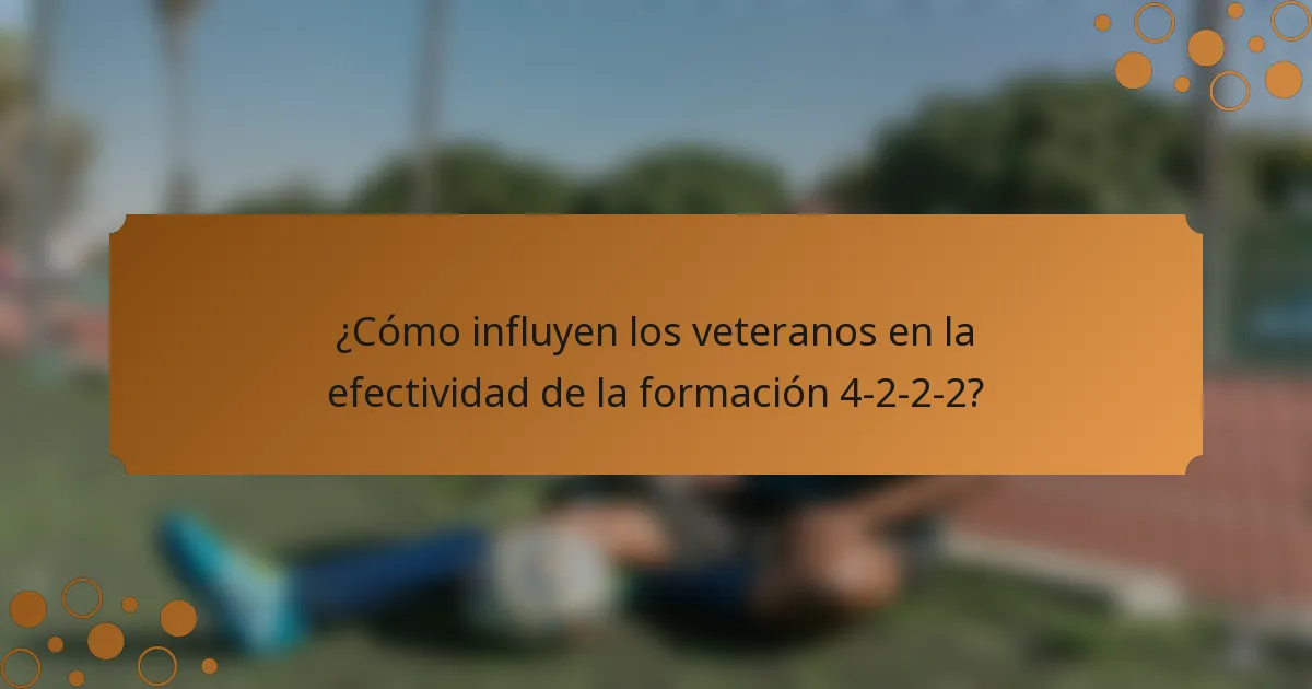 ¿Cómo influyen los veteranos en la efectividad de la formación 4-2-2-2?