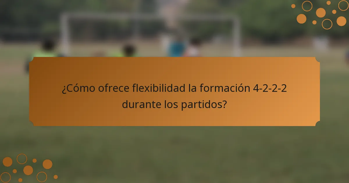 ¿Cómo ofrece flexibilidad la formación 4-2-2-2 durante los partidos?