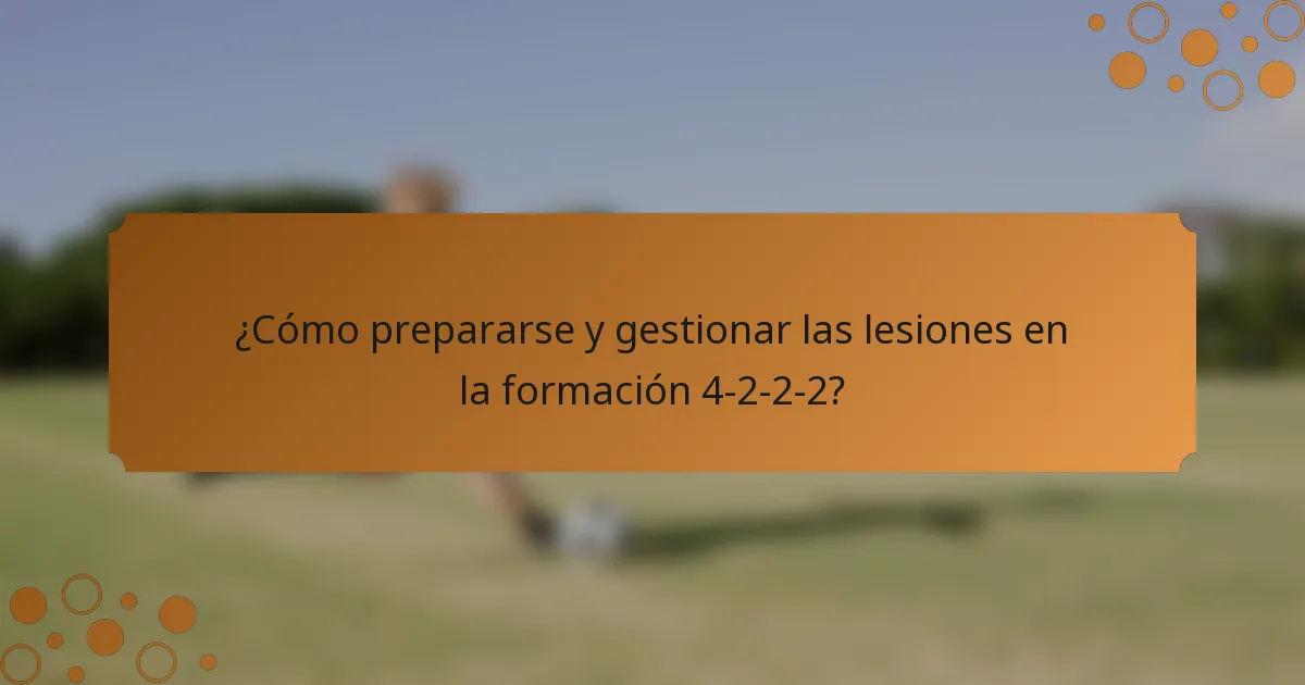 ¿Cómo prepararse y gestionar las lesiones en la formación 4-2-2-2?