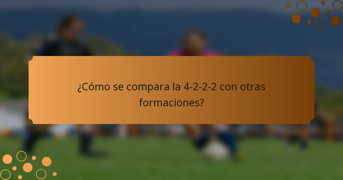 ¿Cómo se compara la 4-2-2-2 con otras formaciones?
