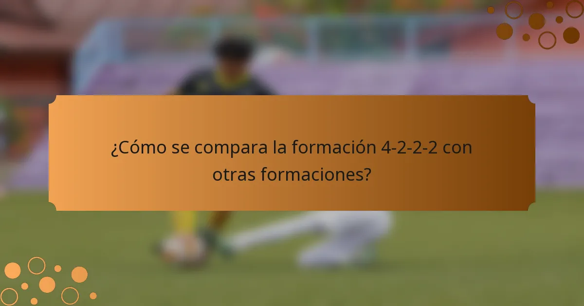 ¿Cómo se compara la formación 4-2-2-2 con otras formaciones?