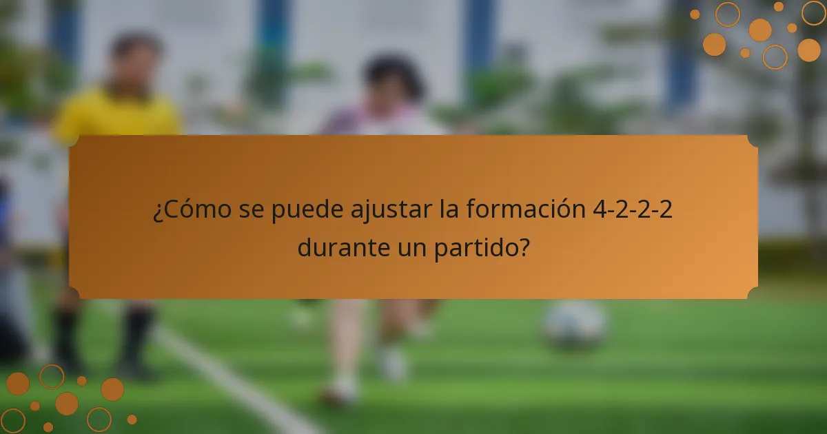 ¿Cómo se puede ajustar la formación 4-2-2-2 durante un partido?