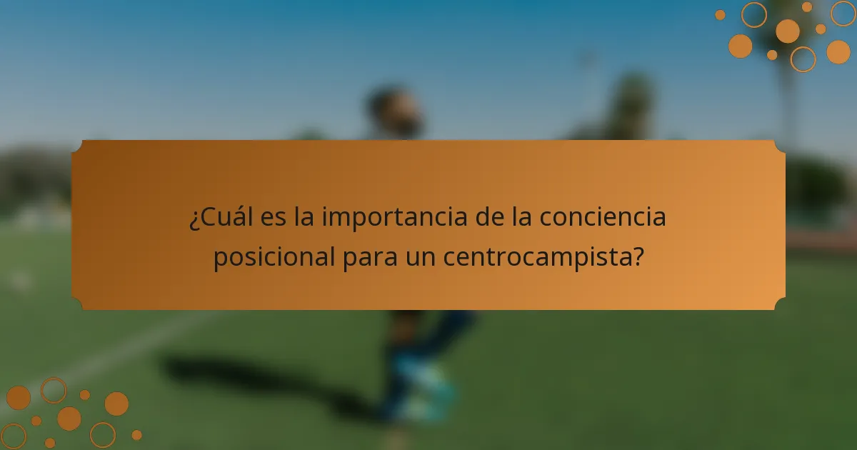 ¿Cuál es la importancia de la conciencia posicional para un centrocampista?