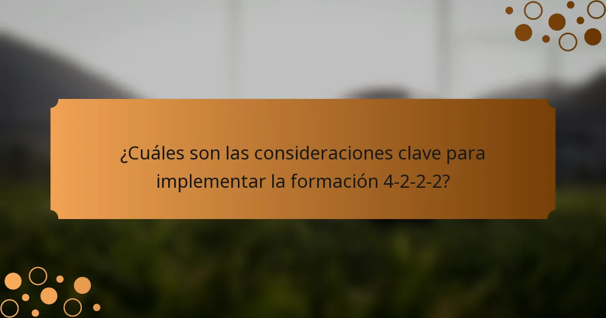 ¿Cuáles son las consideraciones clave para implementar la formación 4-2-2-2?