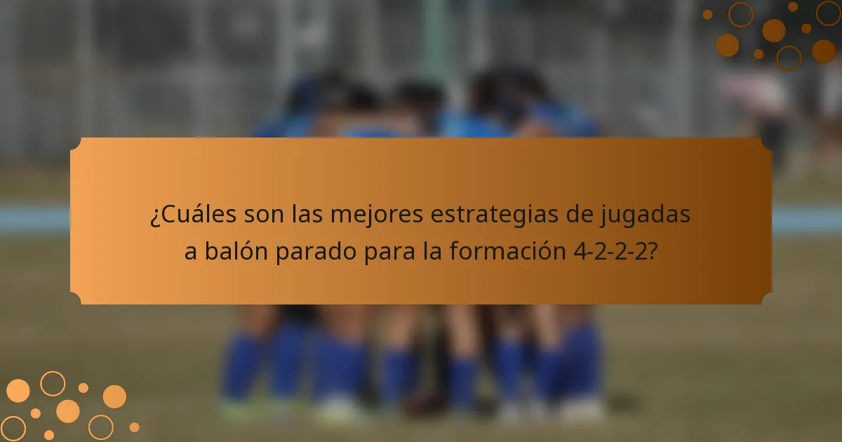 ¿Cuáles son las mejores estrategias de jugadas a balón parado para la formación 4-2-2-2?