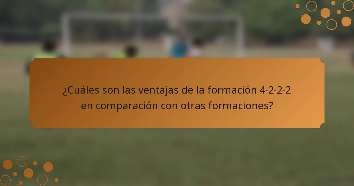 ¿Cuáles son las ventajas de la formación 4-2-2-2 en comparación con otras formaciones?