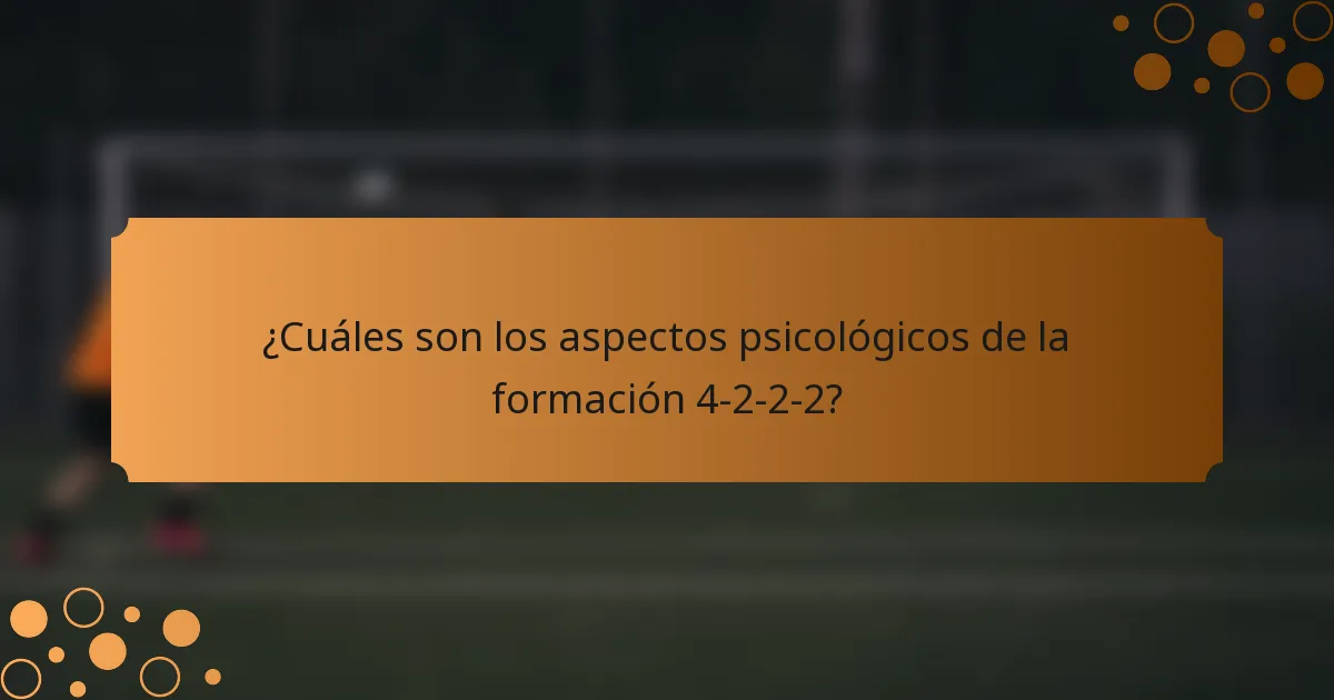 ¿Cuáles son los aspectos psicológicos de la formación 4-2-2-2?
