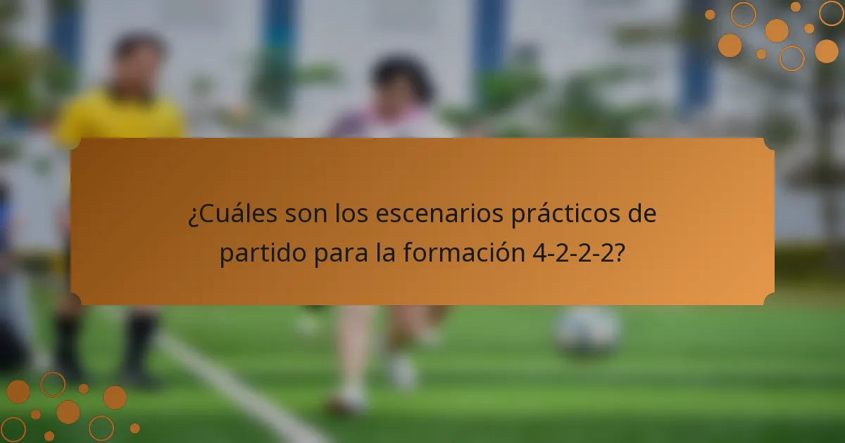 ¿Cuáles son los escenarios prácticos de partido para la formación 4-2-2-2?