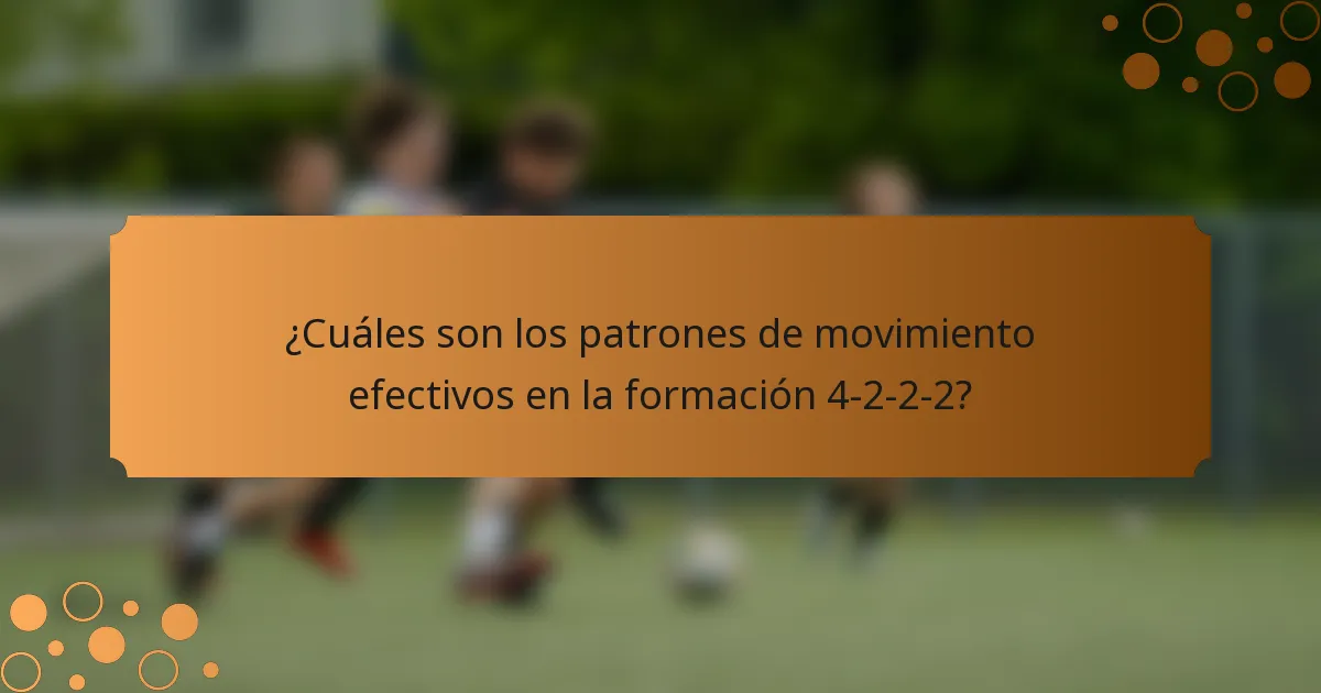¿Cuáles son los patrones de movimiento efectivos en la formación 4-2-2-2?