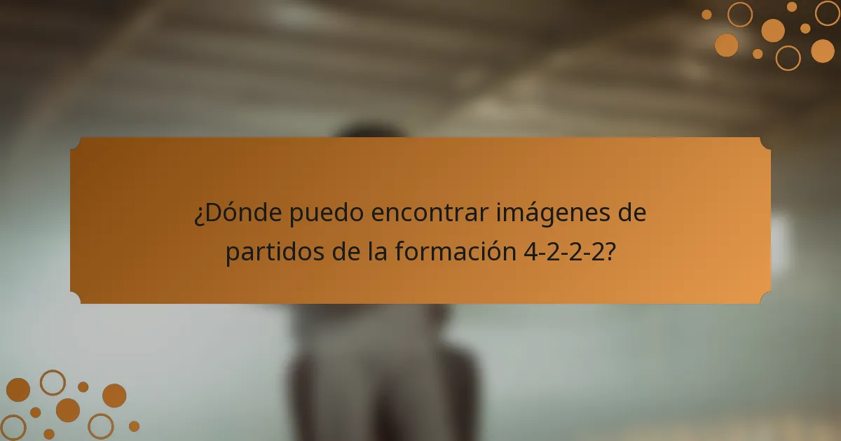 ¿Dónde puedo encontrar imágenes de partidos de la formación 4-2-2-2?