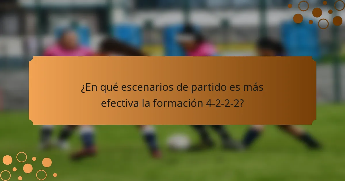 ¿En qué escenarios de partido es más efectiva la formación 4-2-2-2?