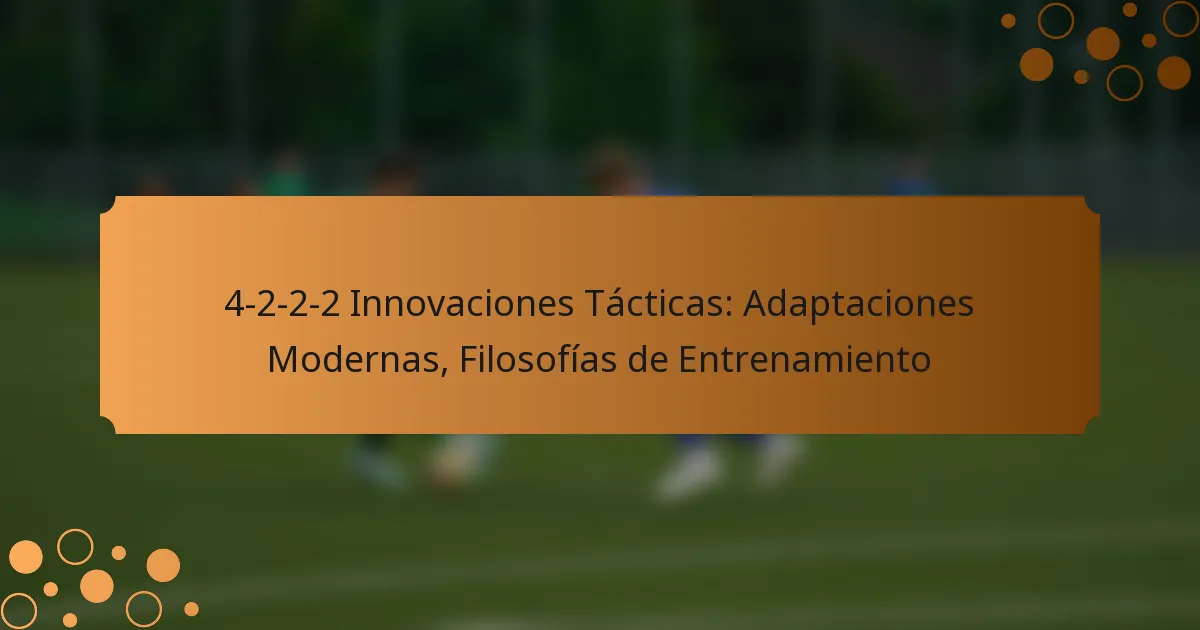 4-2-2-2 Innovaciones Tácticas: Adaptaciones Modernas, Filosofías de Entrenamiento
