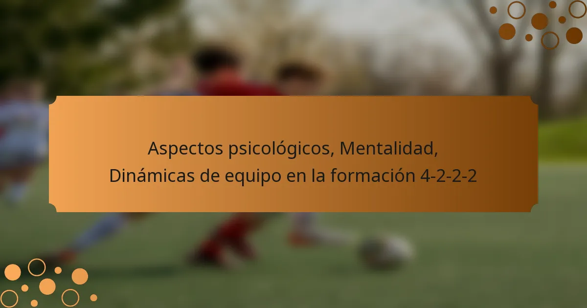 Aspectos psicológicos, Mentalidad, Dinámicas de equipo en la formación 4-2-2-2