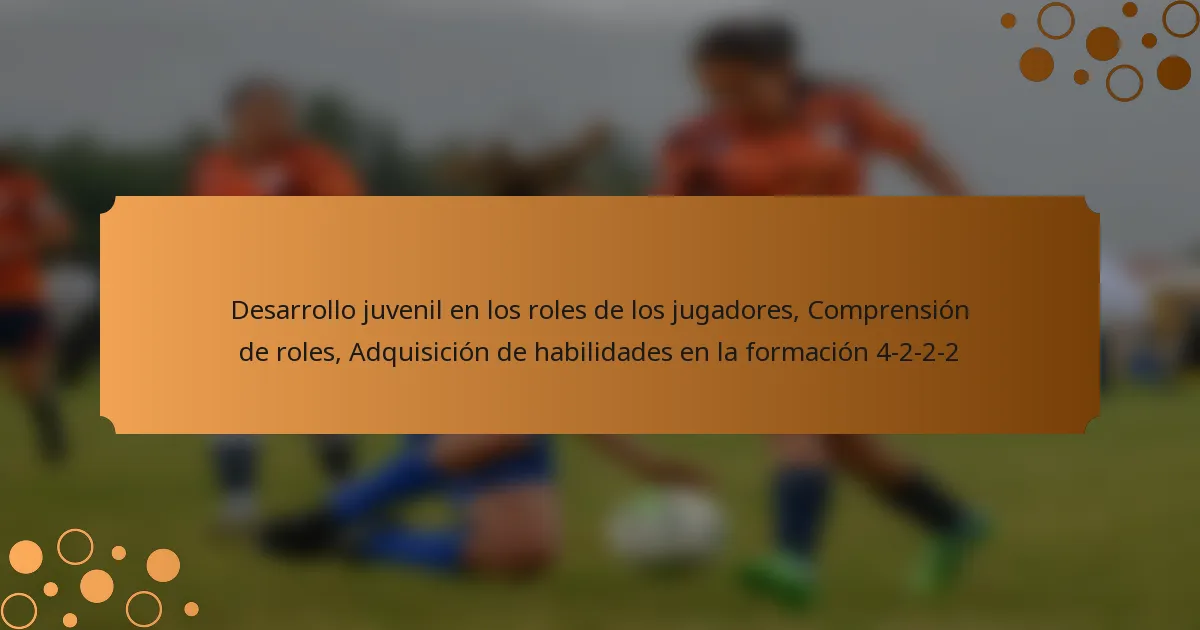 Desarrollo juvenil en los roles de los jugadores, Comprensión de roles, Adquisición de habilidades en la formación 4-2-2-2