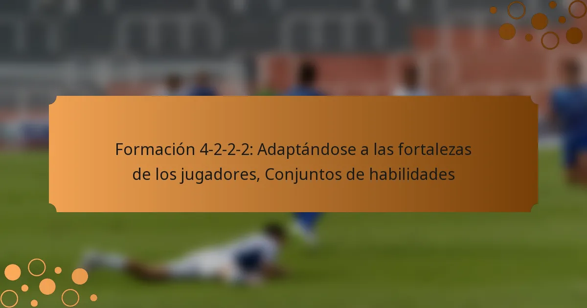 Formación 4-2-2-2: Adaptándose a las fortalezas de los jugadores, Conjuntos de habilidades