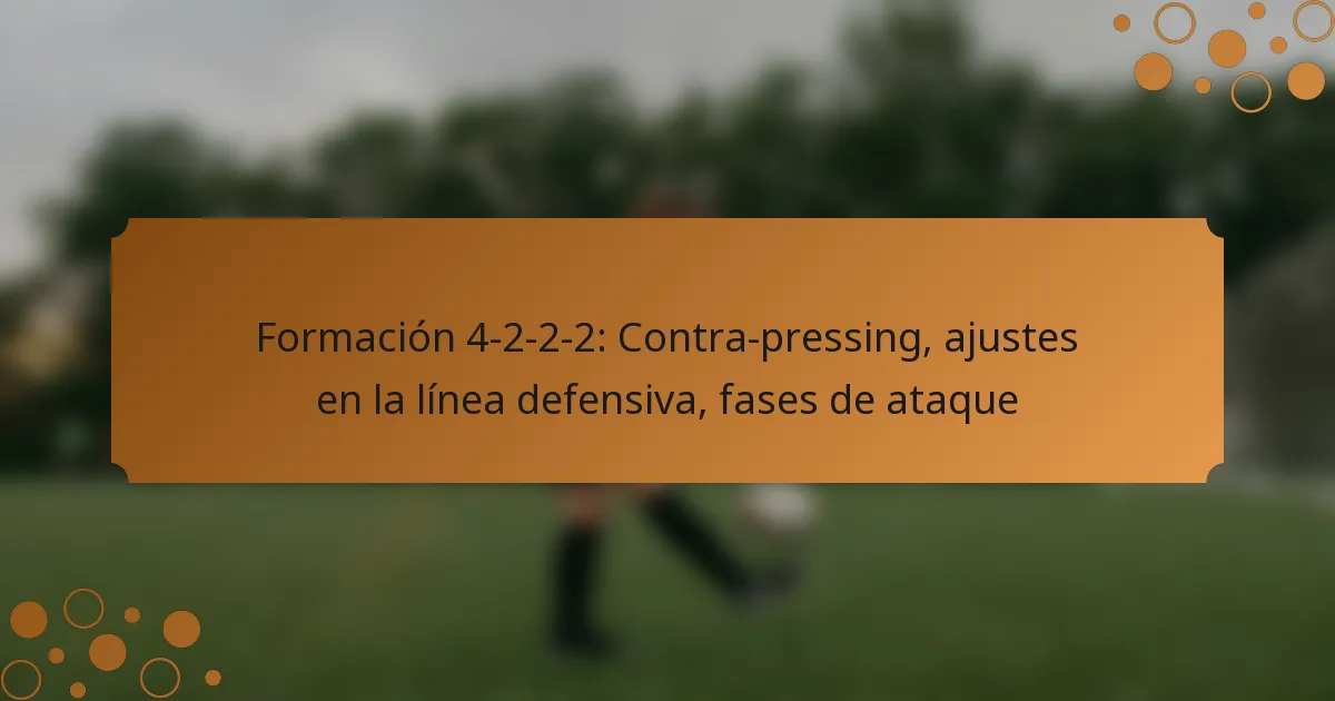 Formación 4-2-2-2: Contra-pressing, ajustes en la línea defensiva, fases de ataque