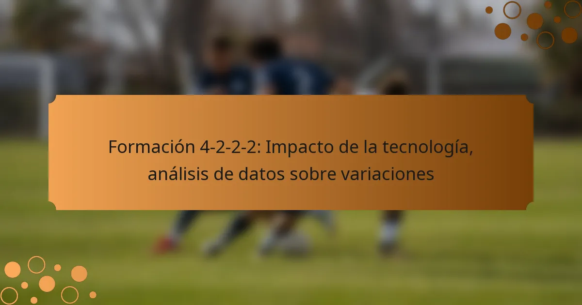Formación 4-2-2-2: Impacto de la tecnología, análisis de datos sobre variaciones