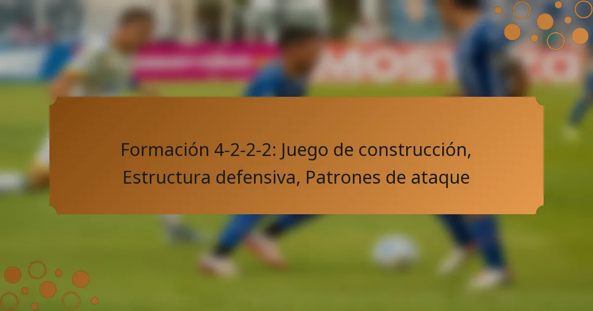Formación 4-2-2-2: Juego de construcción, Estructura defensiva, Patrones de ataque
