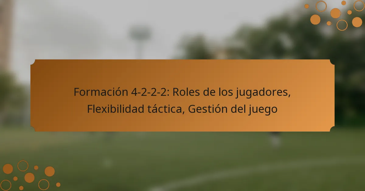 Formación 4-2-2-2: Roles de los jugadores, Flexibilidad táctica, Gestión del juego