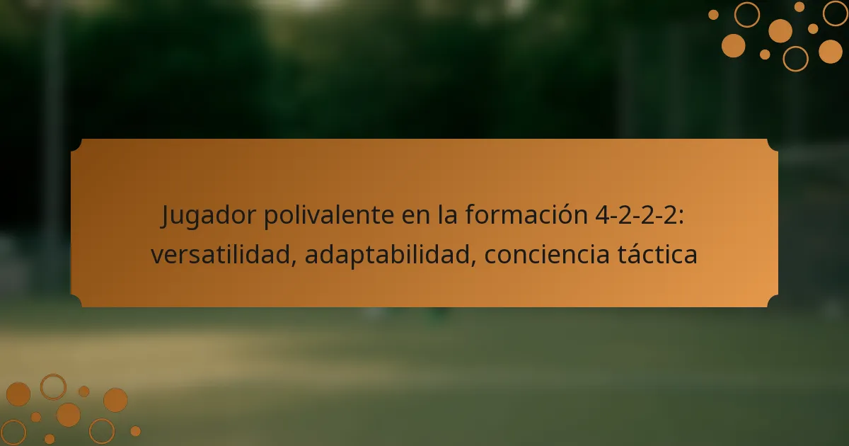 Jugador polivalente en la formación 4-2-2-2: versatilidad, adaptabilidad, conciencia táctica