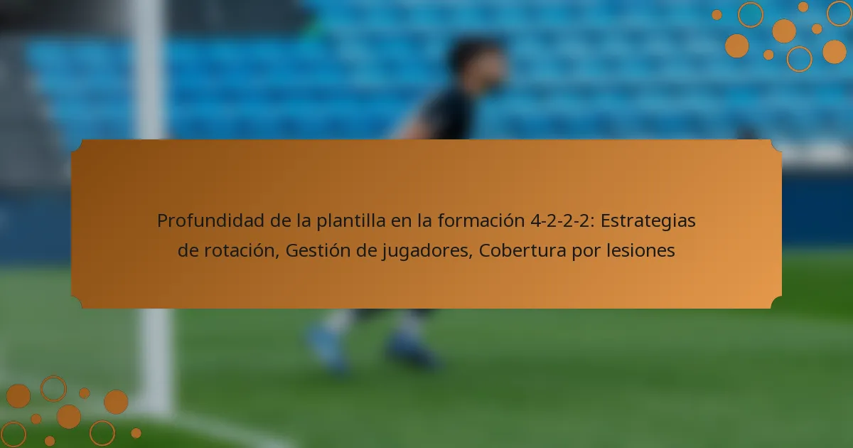 Profundidad de la plantilla en la formación 4-2-2-2: Estrategias de rotación, Gestión de jugadores, Cobertura por lesiones