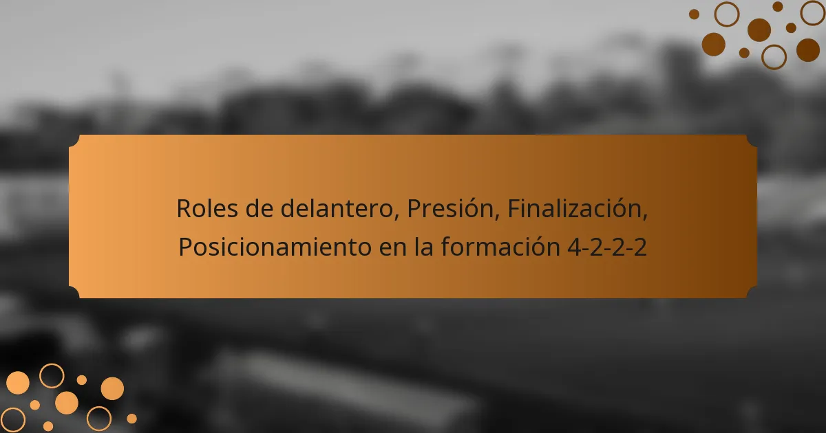 Roles de delantero, Presión, Finalización, Posicionamiento en la formación 4-2-2-2