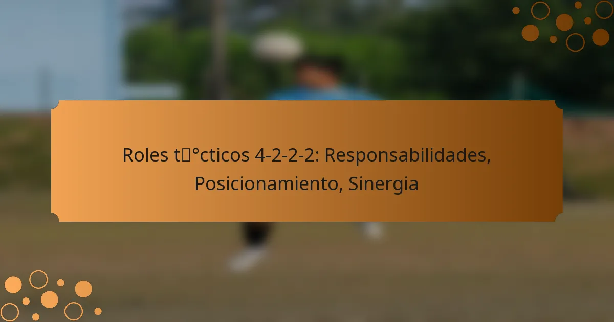 Roles tácticos 4-2-2-2: Responsabilidades, Posicionamiento, Sinergia