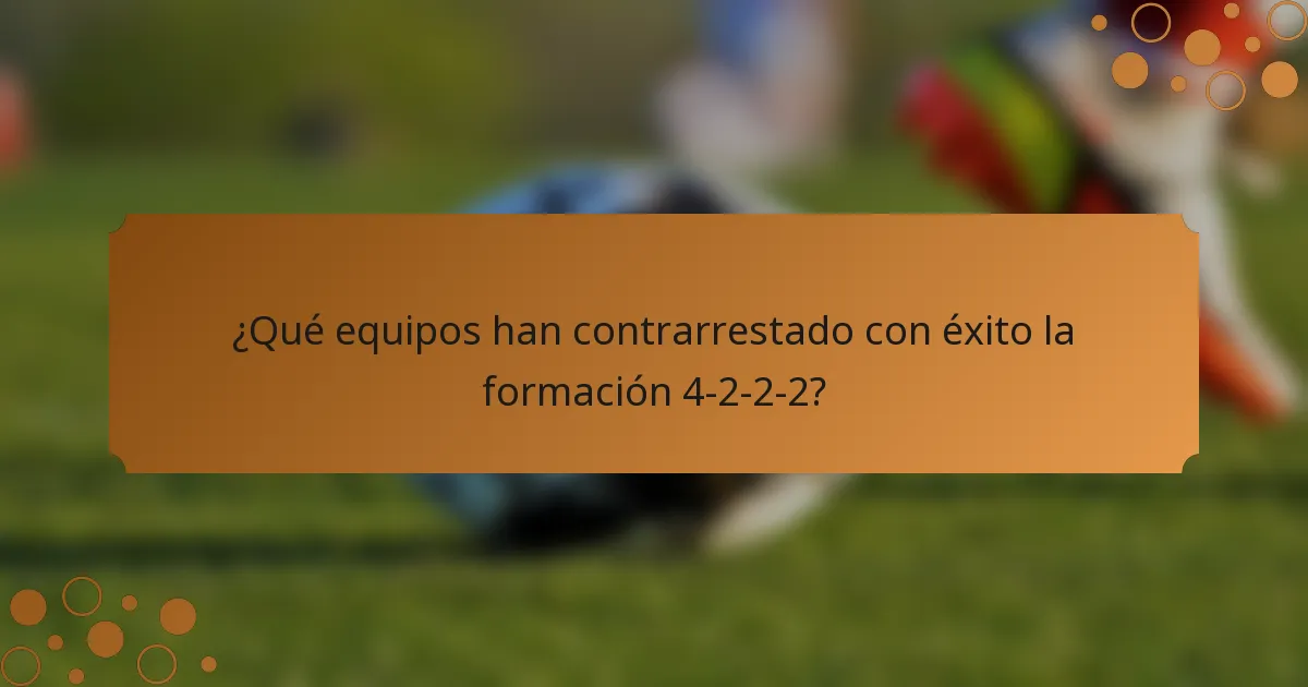 ¿Qué equipos han contrarrestado con éxito la formación 4-2-2-2?