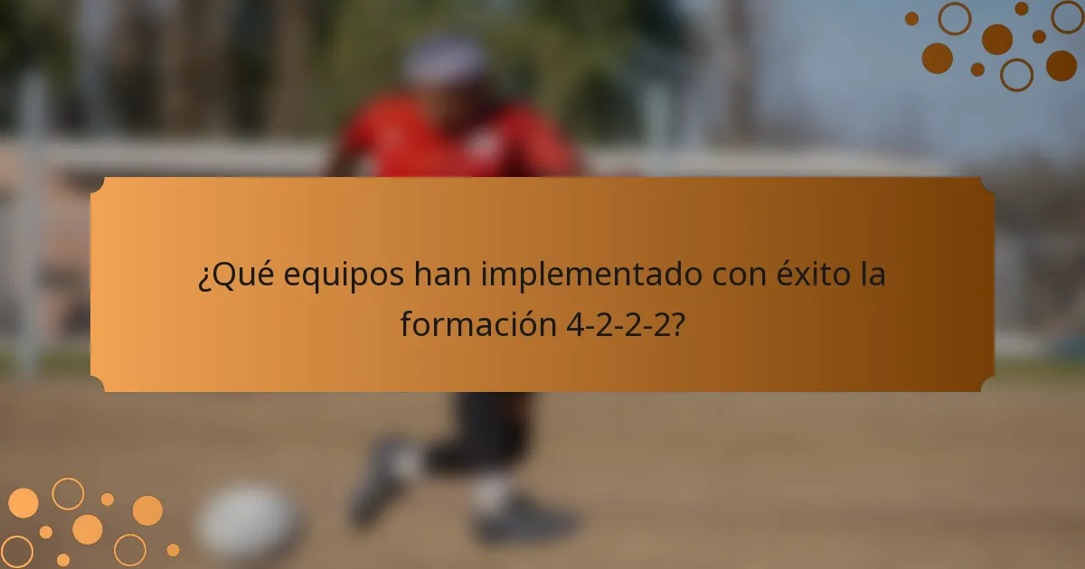 ¿Qué equipos han implementado con éxito la formación 4-2-2-2?