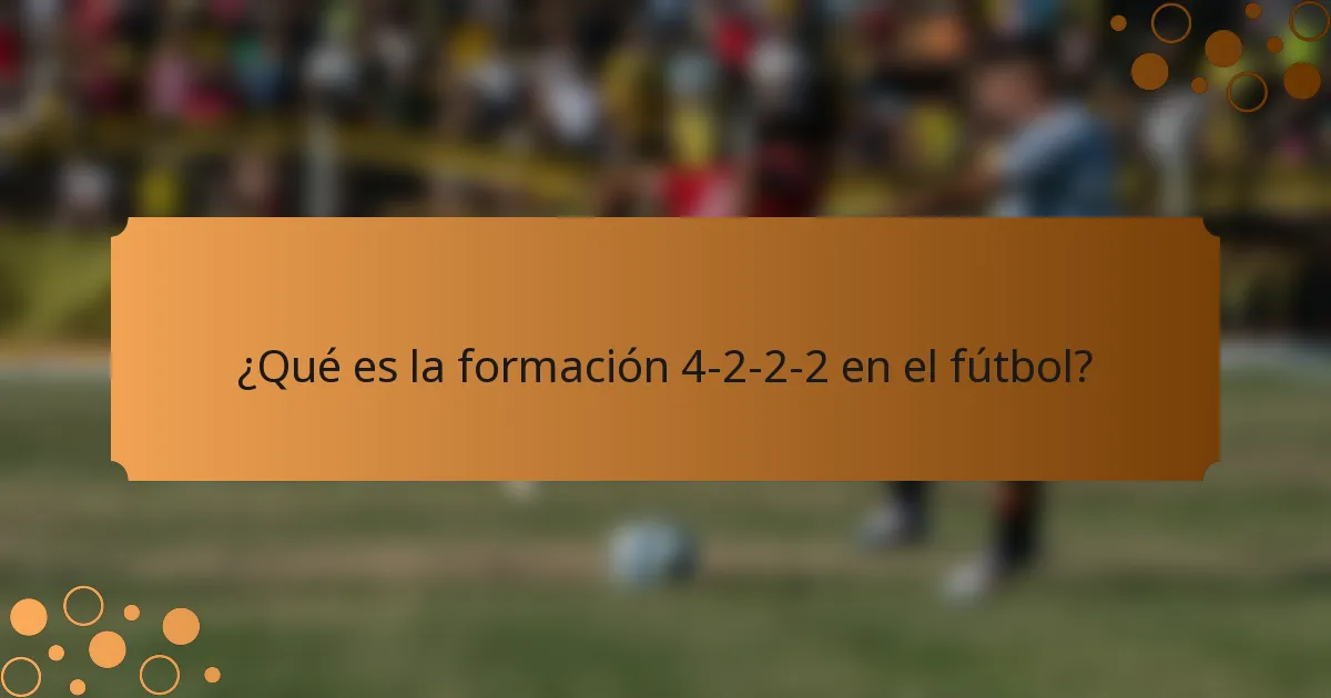 ¿Qué es la formación 4-2-2-2 en el fútbol?