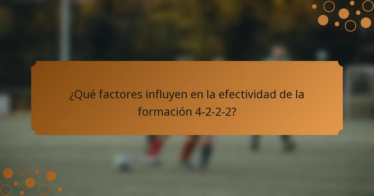 ¿Qué factores influyen en la efectividad de la formación 4-2-2-2?