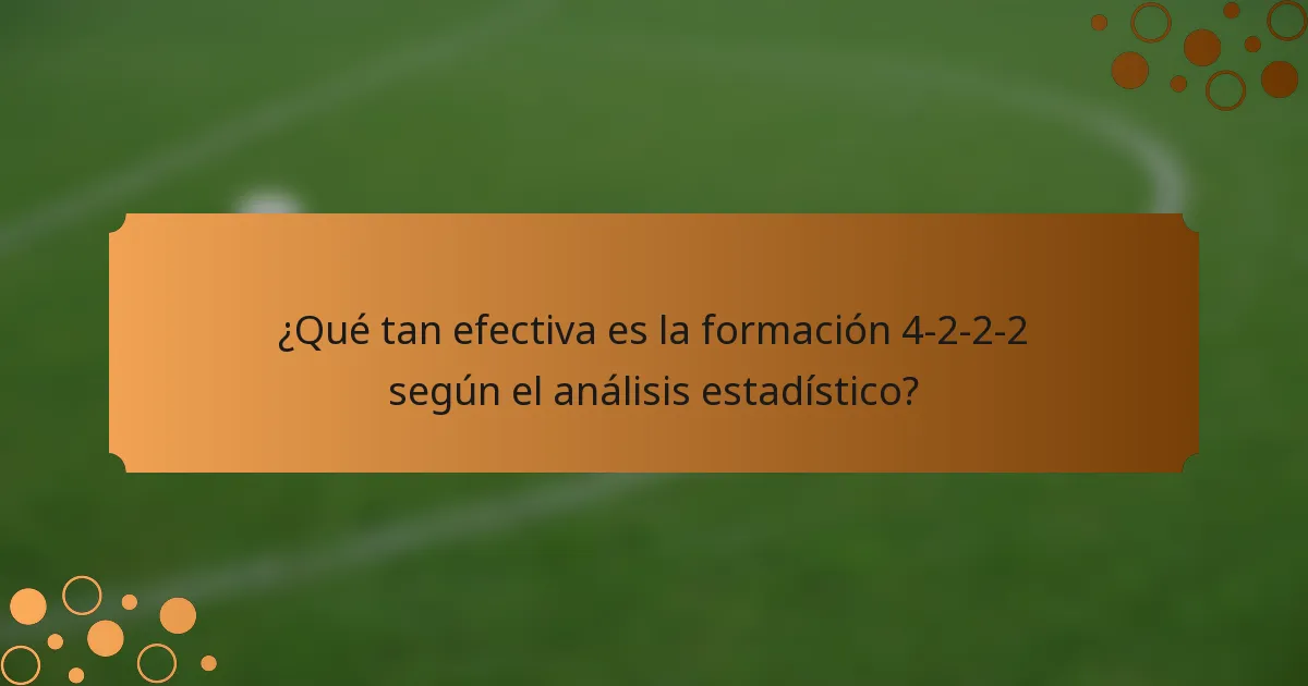 ¿Qué tan efectiva es la formación 4-2-2-2 según el análisis estadístico?